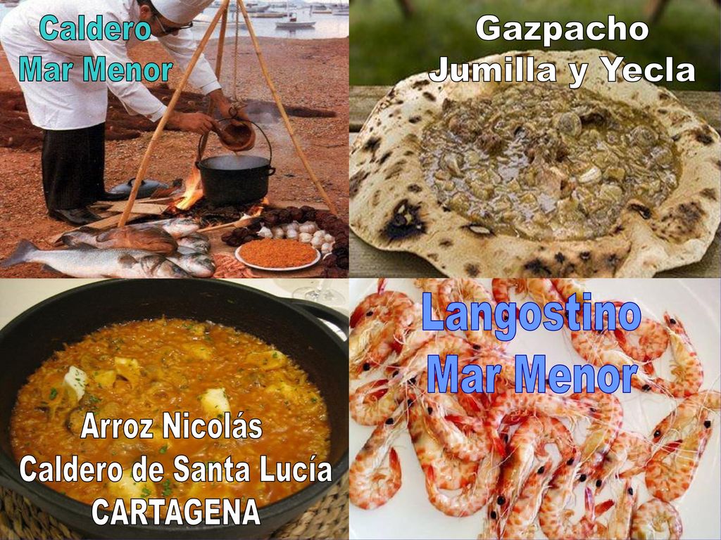 Caldero Mar Menor. Gazpacho. Jumilla y Yecla. Langostino. Mar Menor. Arroz Nicolás. Caldero de Santa Lucía.