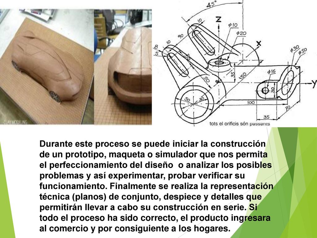 Durante este proceso se puede iniciar la construcción de un prototipo, maqueta o simulador que nos permita el perfeccionamiento del diseño o analizar los posibles problemas y así experimentar, probar verificar su funcionamiento.