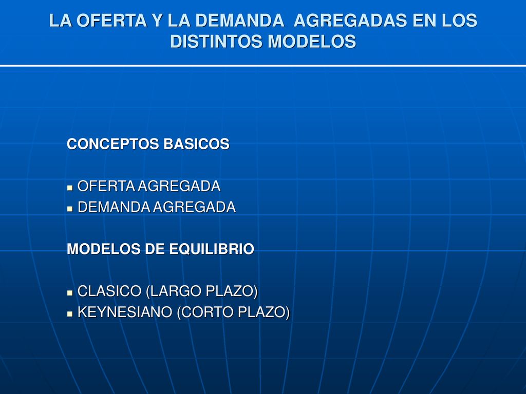 LA OFERTA Y LA DEMANDA AGREGADAS EN LOS DISTINTOS MODELOS