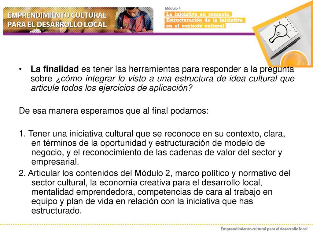 La finalidad es tener las herramientas para responder a la pregunta sobre ¿cómo integrar lo visto a una estructura de idea cultural que articule todos los ejercicios de aplicación