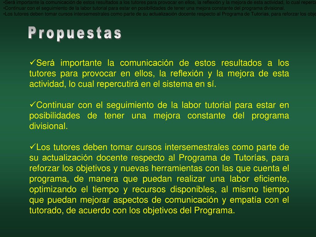 Será importante la comunicación de estos resultados a los tutores para provocar en ellos, la reflexión y la mejora de esta actividad, lo cual repercutirá en el sistema en sí.