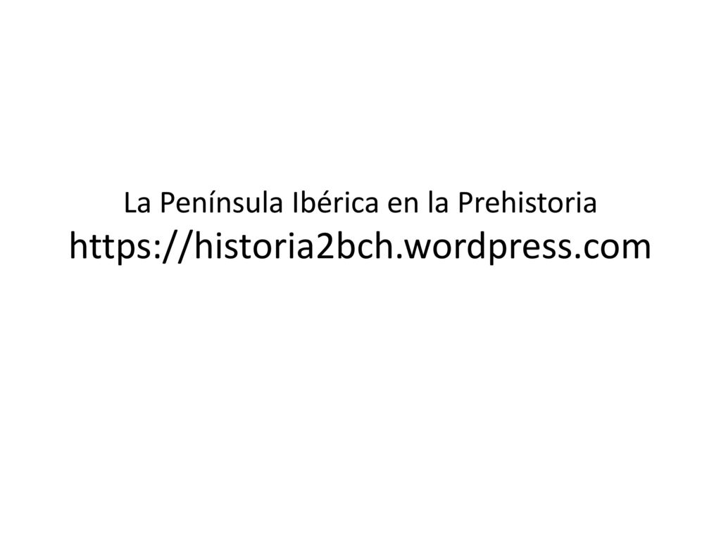 La Península Ibérica en la Prehistoria   wordpress