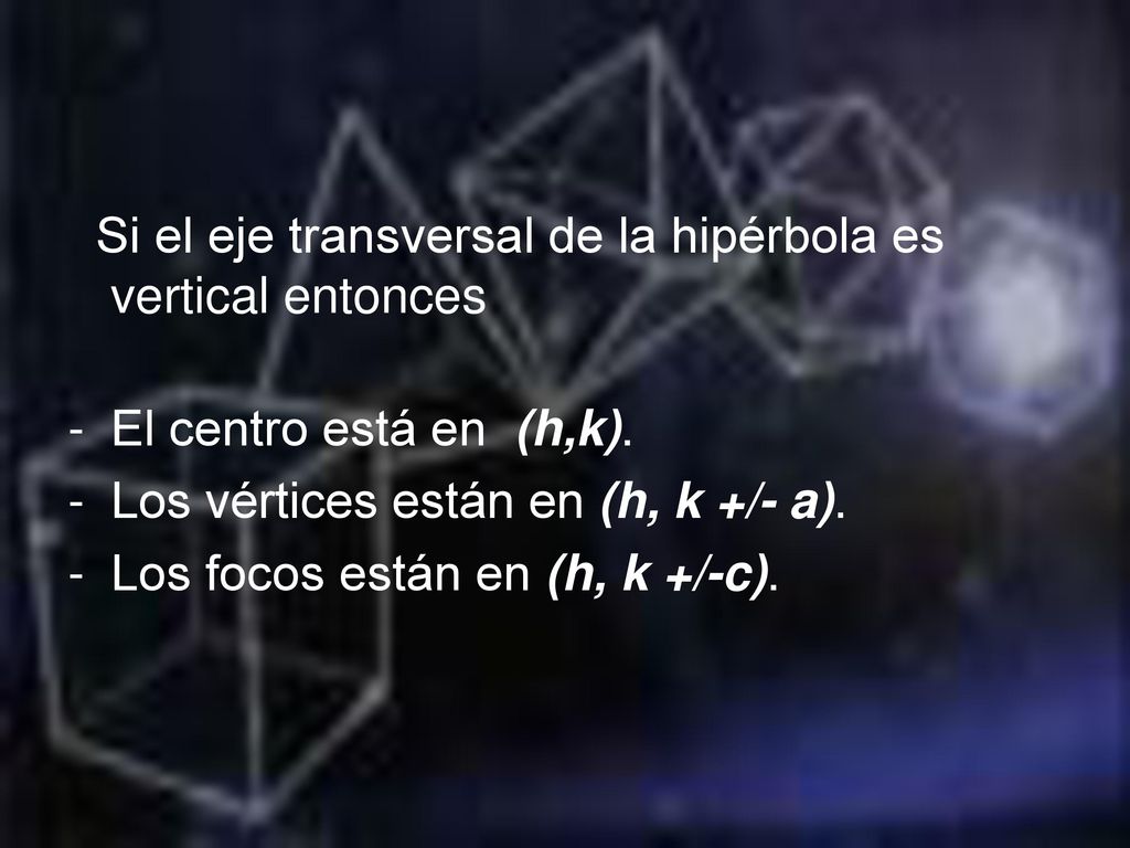 Si el eje transversal de la hipérbola es vertical entonces