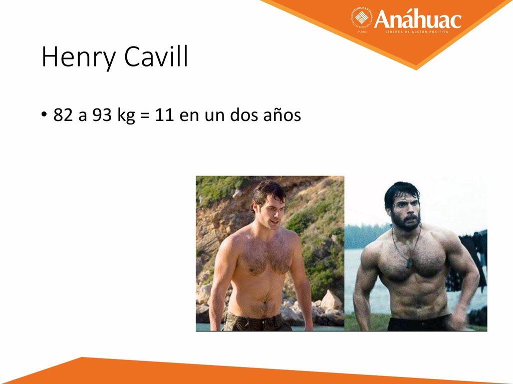 Henry Cavill 82 a 93 kg = 11 en un dos años