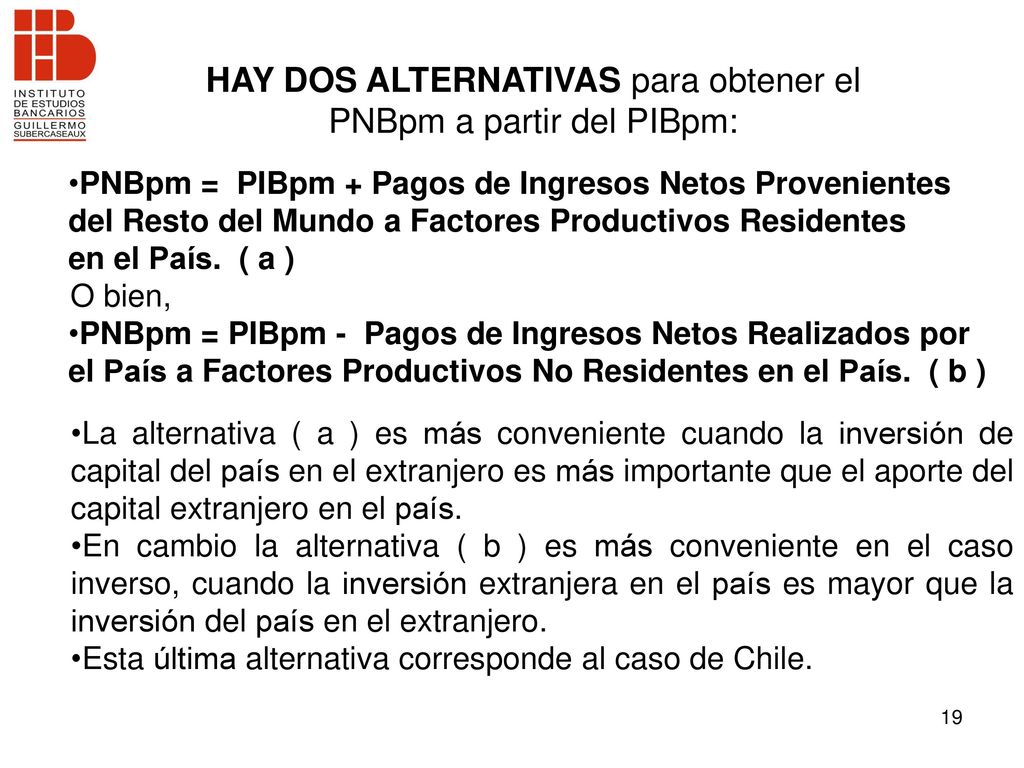 HAY DOS ALTERNATIVAS para obtener el PNBpm a partir del PIBpm: