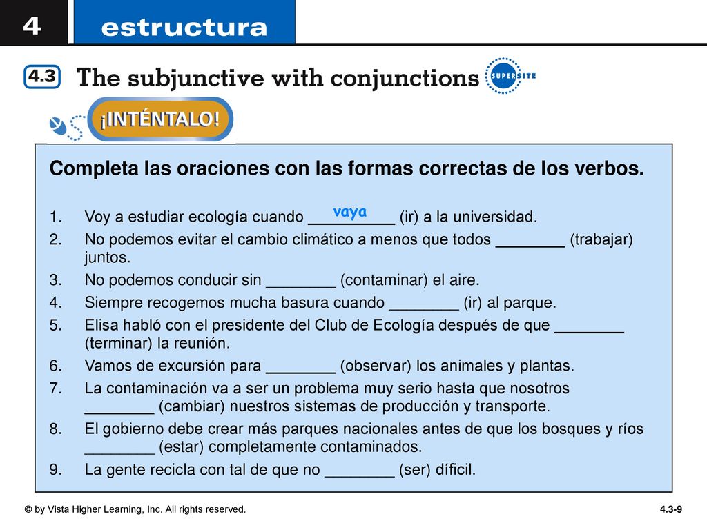 Completa las oraciones con las formas correctas de los verbos.