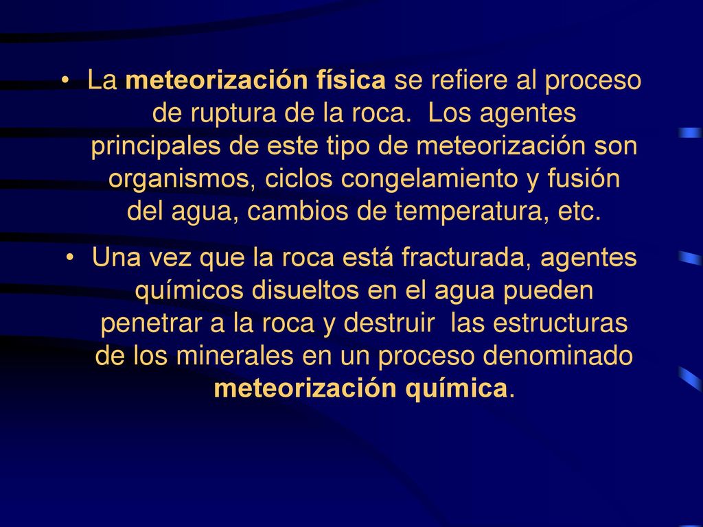 La meteorización física se refiere al proceso de ruptura de la roca