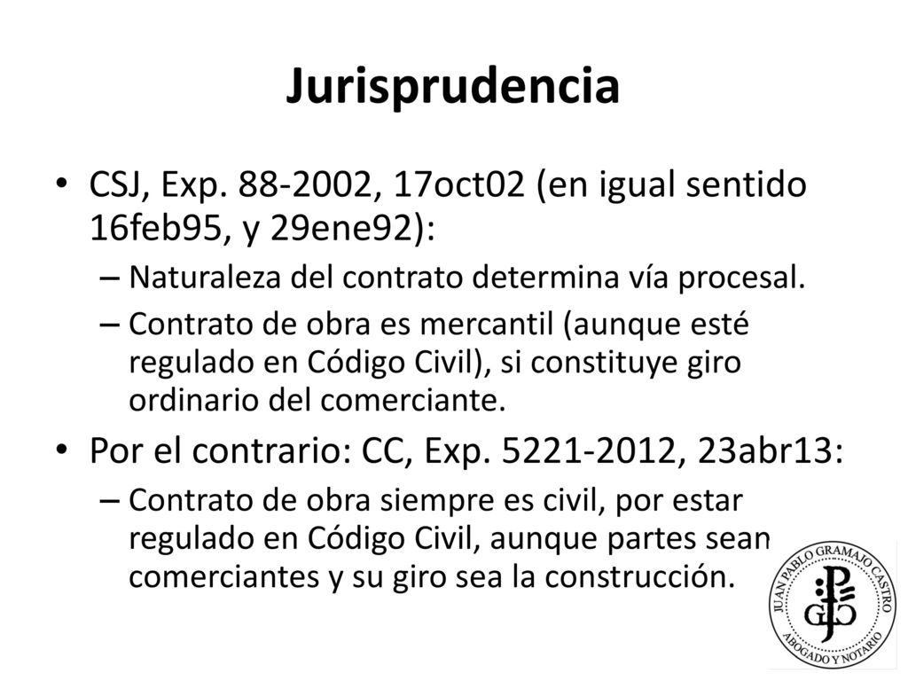 Jurisprudencia CSJ, Exp , 17oct02 (en igual sentido 16feb95, y 29ene92): Naturaleza del contrato determina vía procesal.