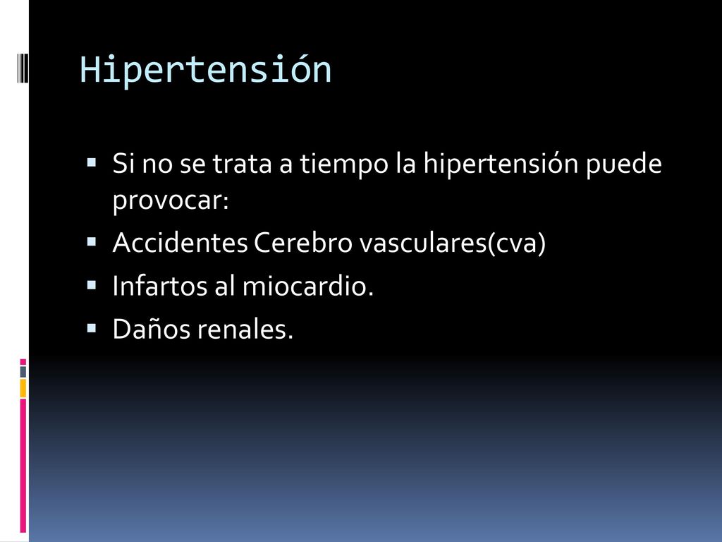 Hipertensión Si no se trata a tiempo la hipertensión puede provocar: