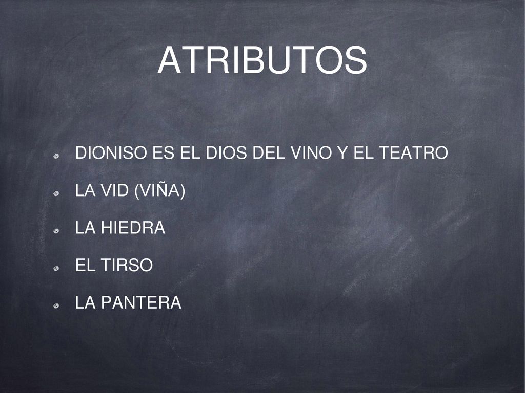 ATRIBUTOS DIONISO ES EL DIOS DEL VINO Y EL TEATRO LA VID (VIÑA)