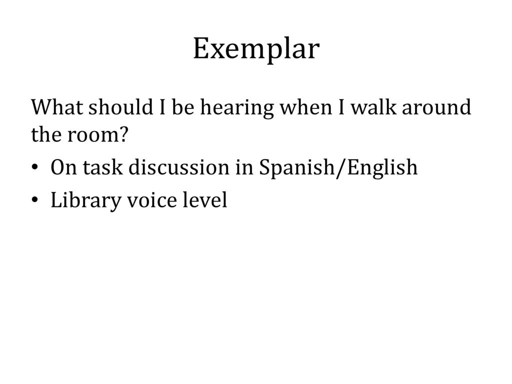 Exemplar What should I be hearing when I walk around the room
