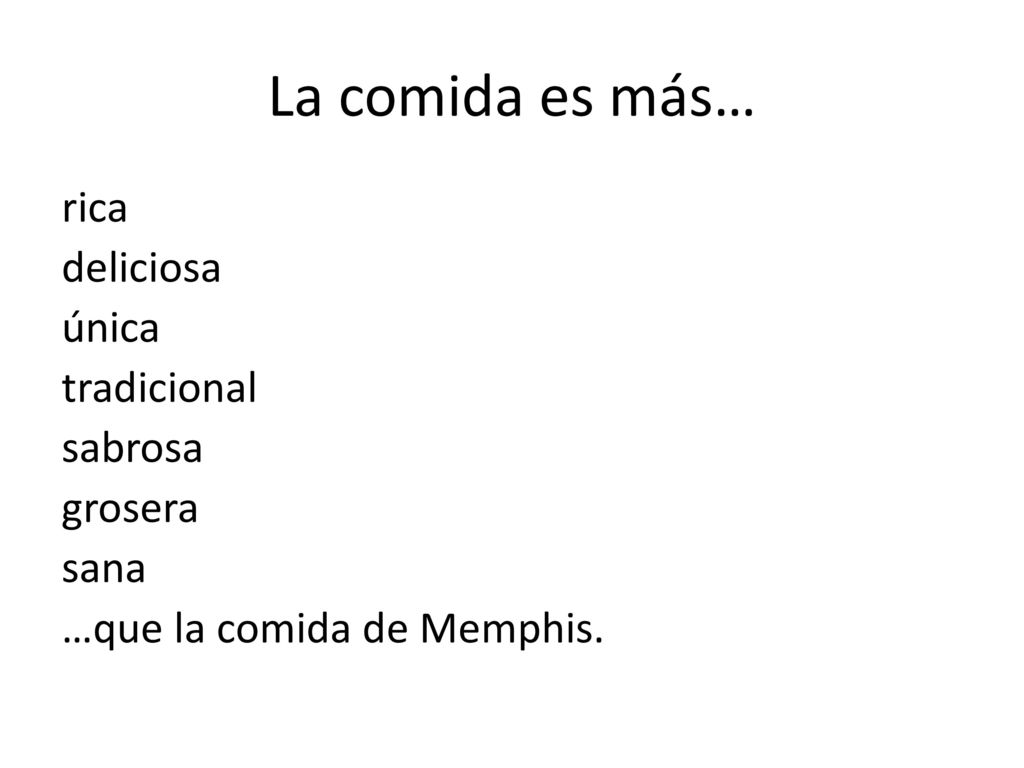 La comida es más… rica deliciosa única tradicional sabrosa grosera sana …que la comida de Memphis.