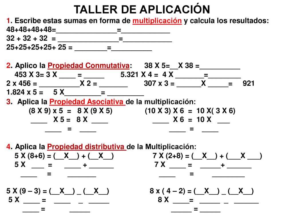 TALLER DE APLICACIÓN 1. Escribe estas sumas en forma de multiplicación y calcula los resultados: =_______________=____________.