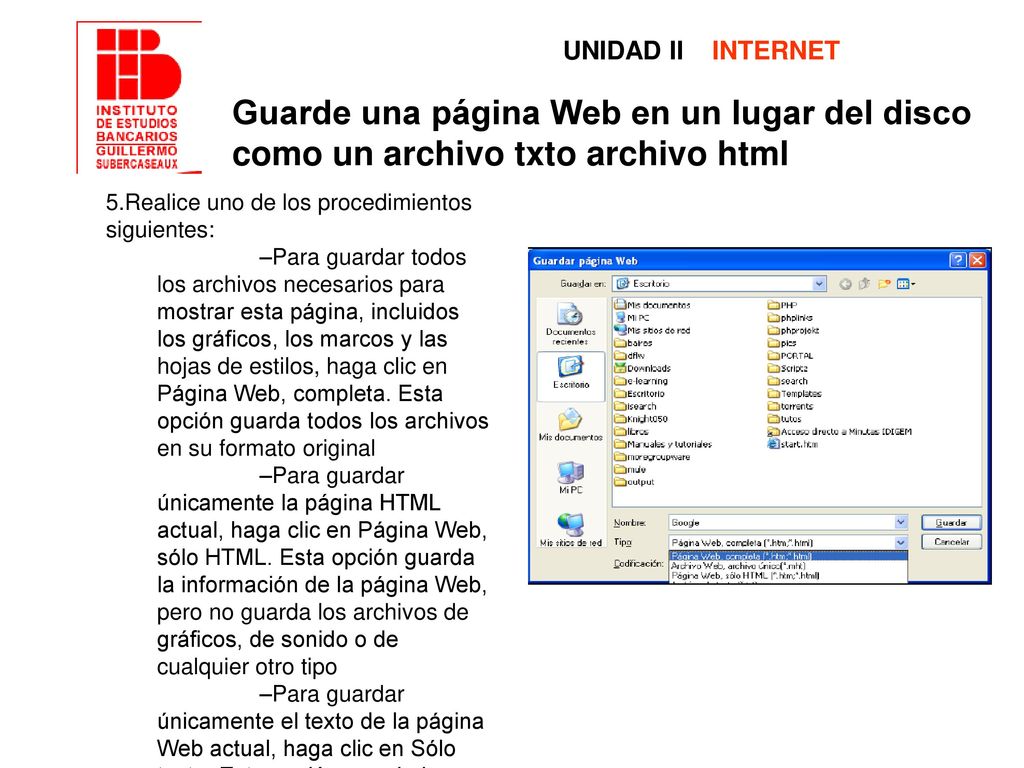 UNIDAD II INTERNET Guarde una página Web en un lugar del disco como un archivo txto archivo html.