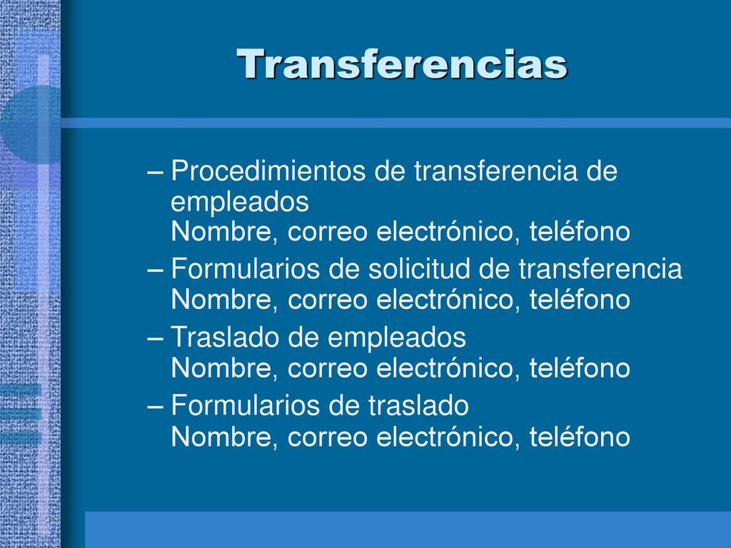 Transferencias Procedimientos de transferencia de empleados Nombre, correo electrónico, teléfono.