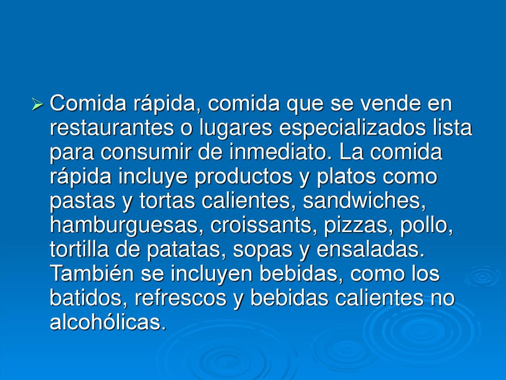 Comida rápida, comida que se vende en restaurantes o lugares especializados lista para consumir de inmediato.