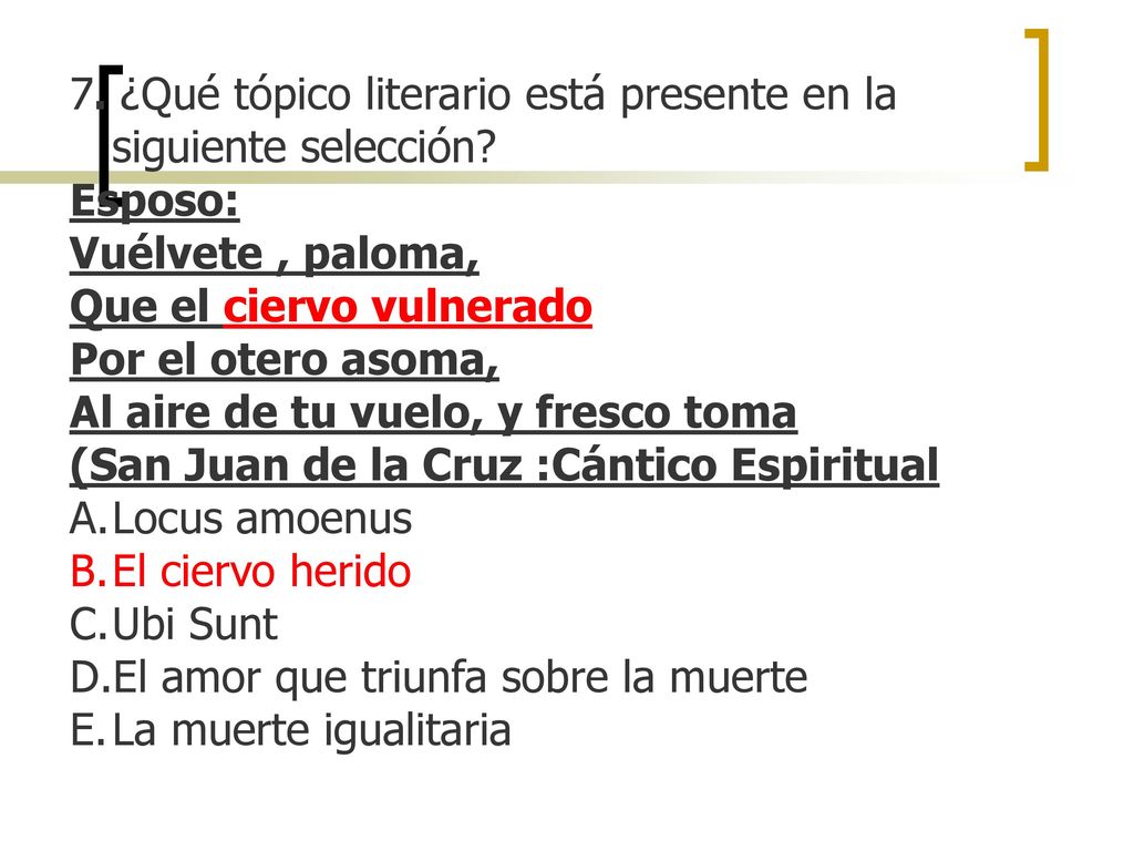 7. ¿Qué tópico literario está presente en la siguiente selección