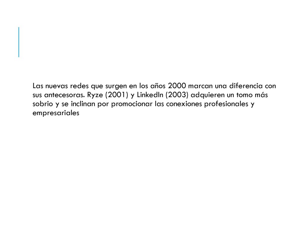 Las nuevas redes que surgen en los años 2000 marcan una diferencia con sus antecesoras.
