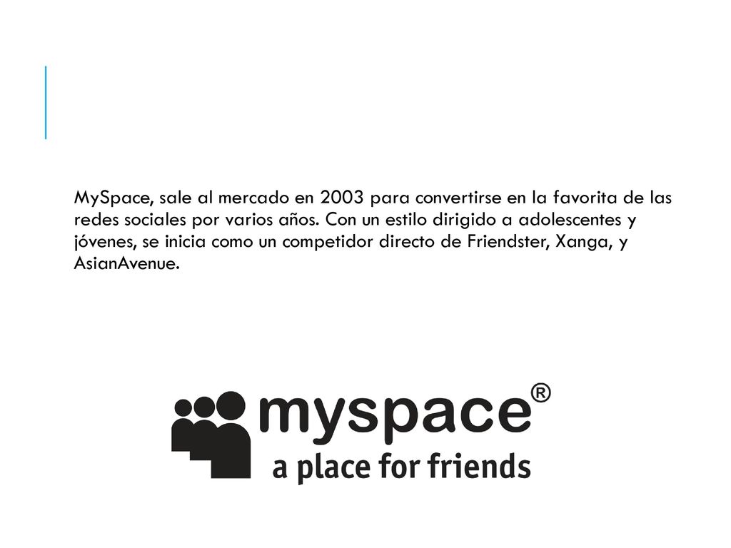 MySpace, sale al mercado en 2003 para convertirse en la favorita de las redes sociales por varios años.