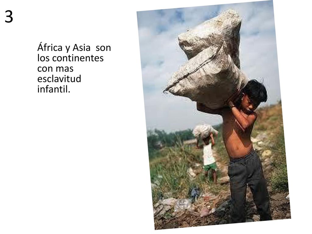 África y Asia son los continentes con mas esclavitud infantil.