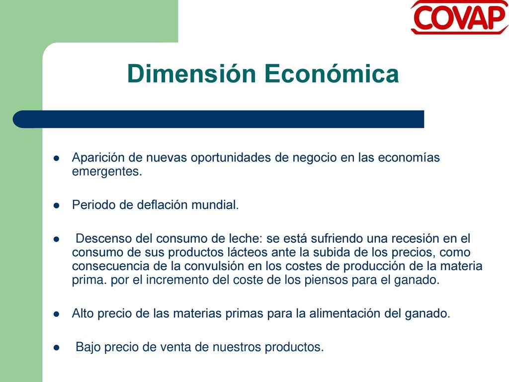 Dimensión Económica Aparición de nuevas oportunidades de negocio en las economías emergentes. Periodo de deflación mundial.