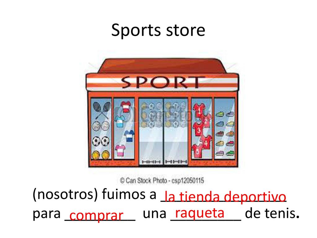Sports store (nosotros) fuimos a ________________ la tienda deportivo
