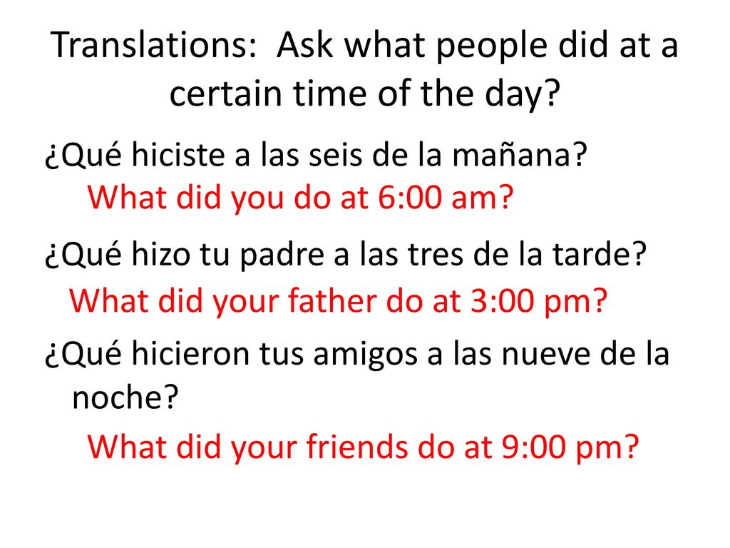 Translations: Ask what people did at a certain time of the day