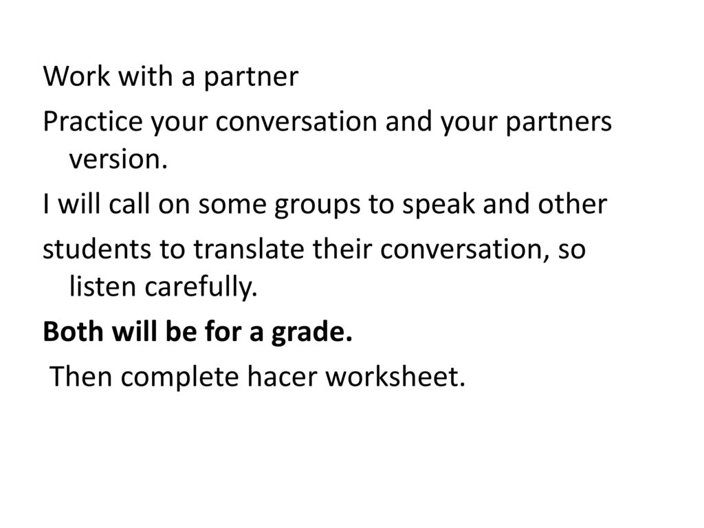 Work with a partner Practice your conversation and your partners version.