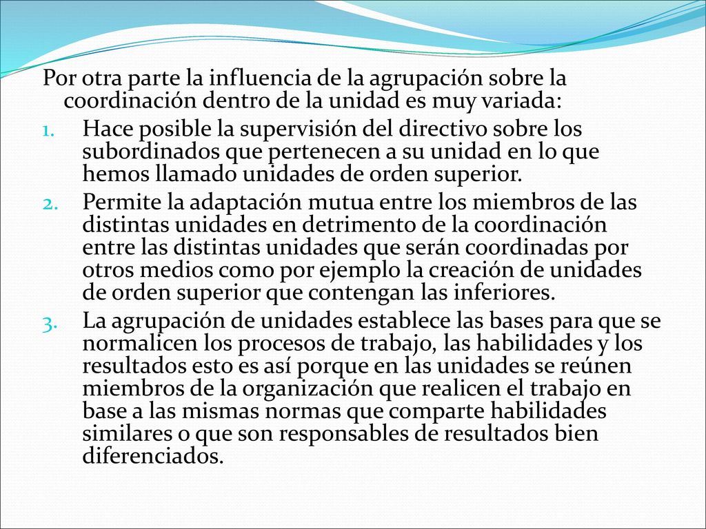 Por otra parte la influencia de la agrupación sobre la coordinación dentro de la unidad es muy variada: