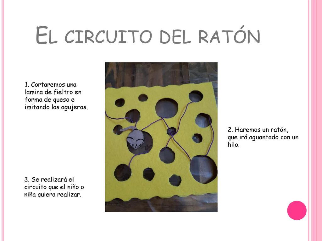 El circuito del ratón 1. Cortaremos una lamina de fieltro en forma de queso e imitando los agujeros.