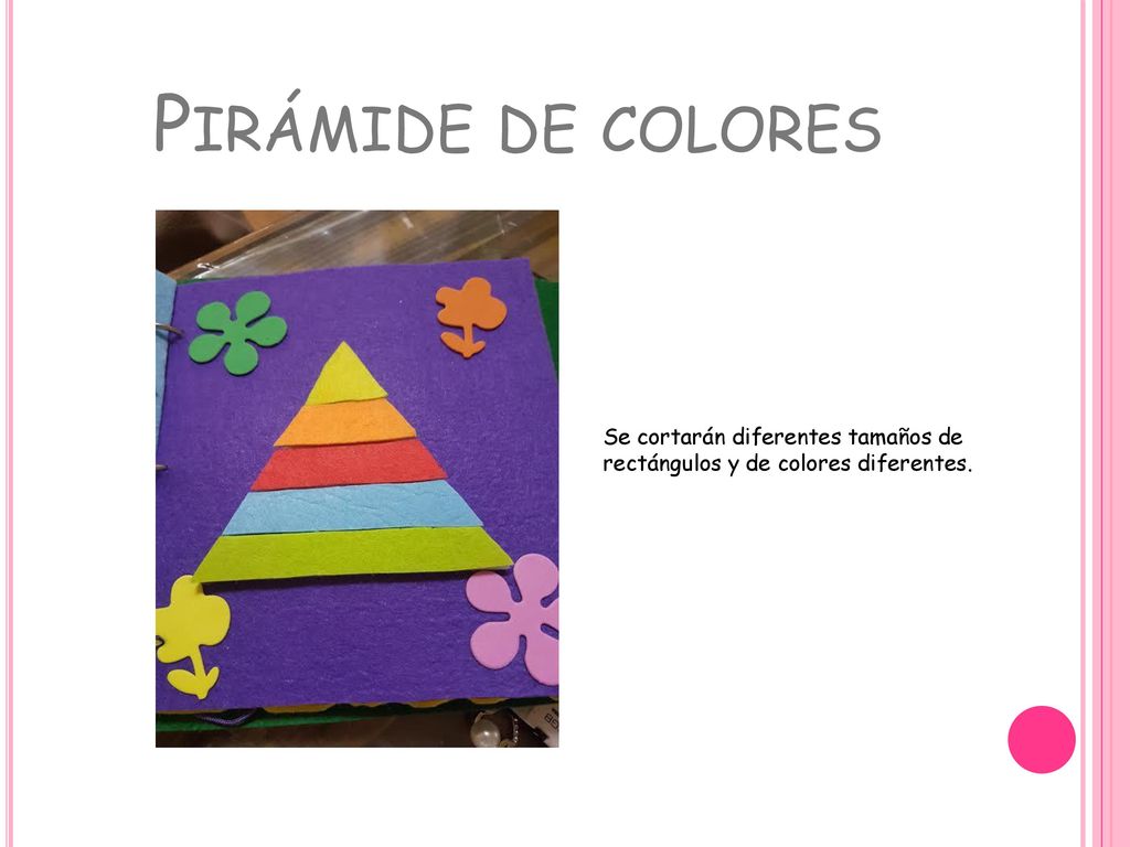 Pirámide de colores Se cortarán diferentes tamaños de rectángulos y de colores diferentes.