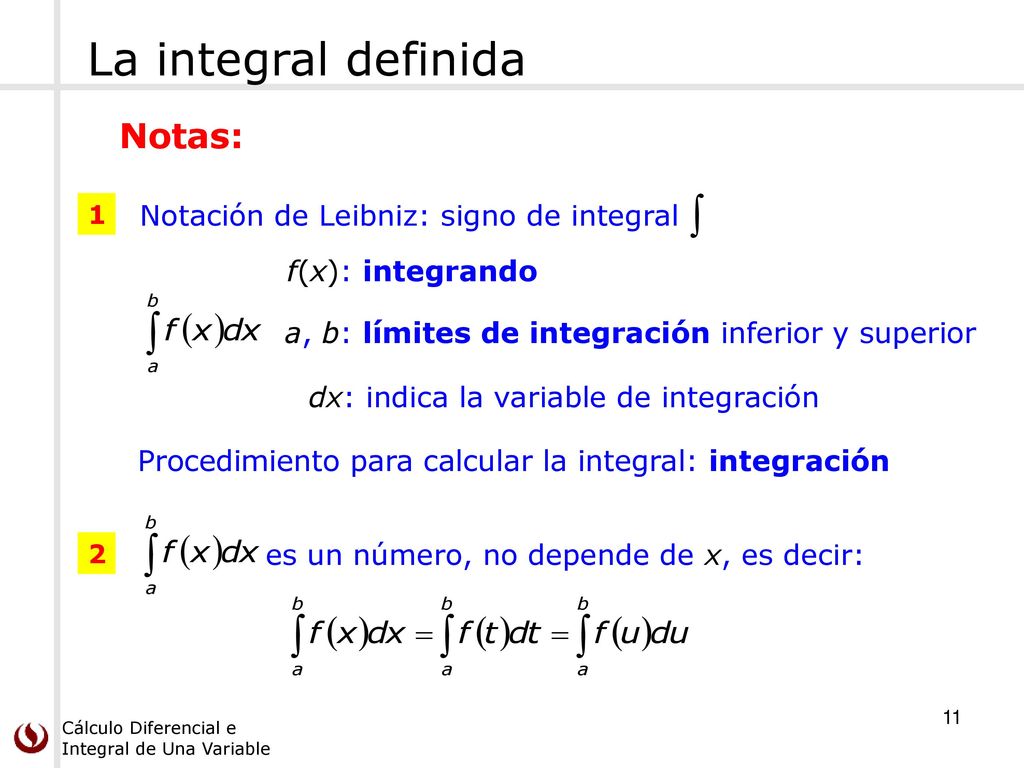 La integral definida Notas: Notación de Leibniz: signo de integral