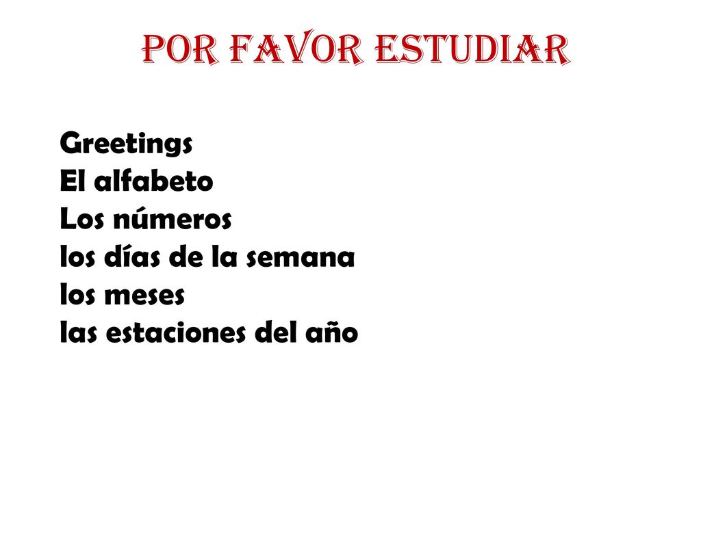 Por favor estudiar Greetings El alfabeto Los números