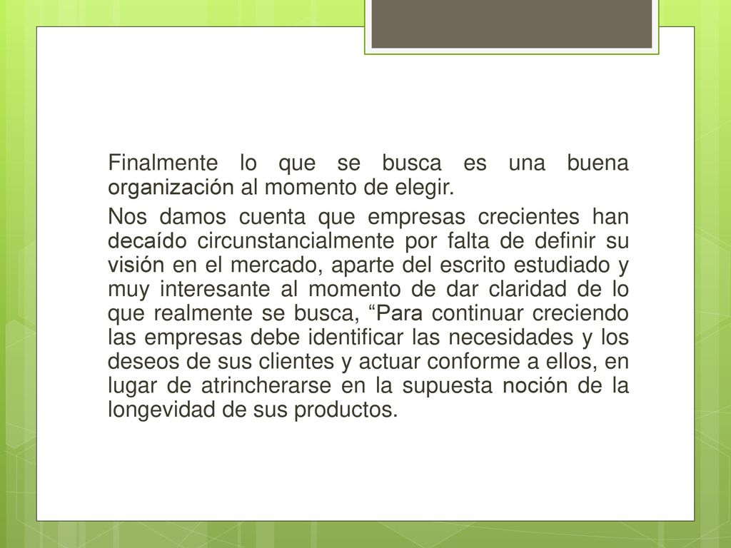 Finalmente lo que se busca es una buena organización al momento de elegir.