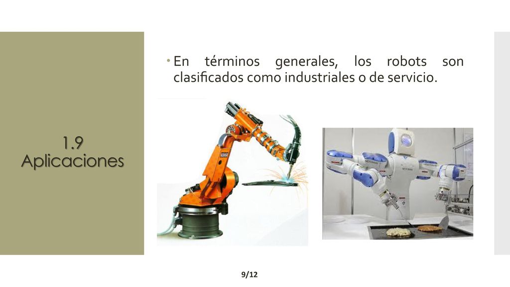 En términos generales, los robots son clasiﬁcados como industriales o de servicio.
