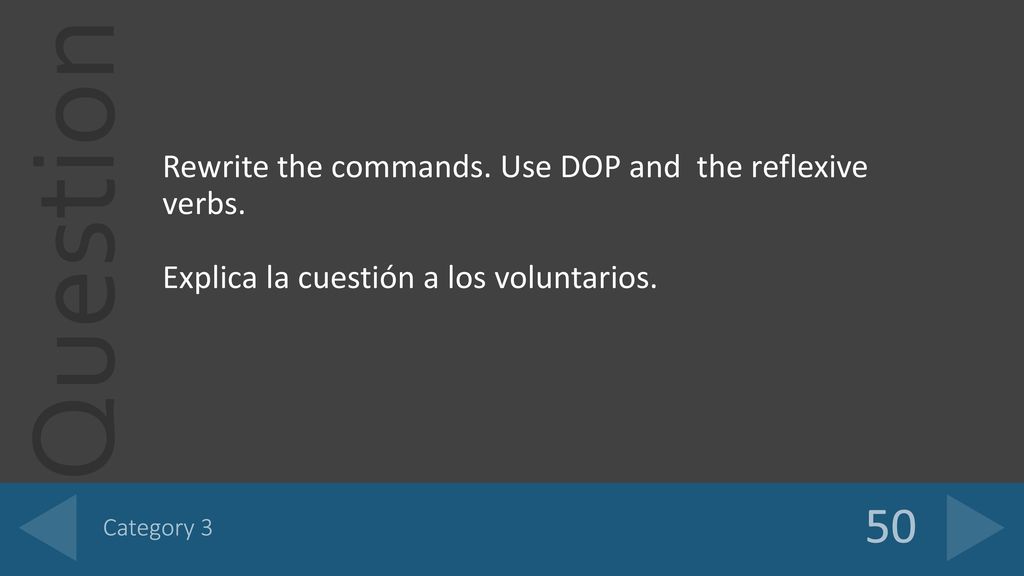 50 Rewrite the commands. Use DOP and the reflexive verbs.
