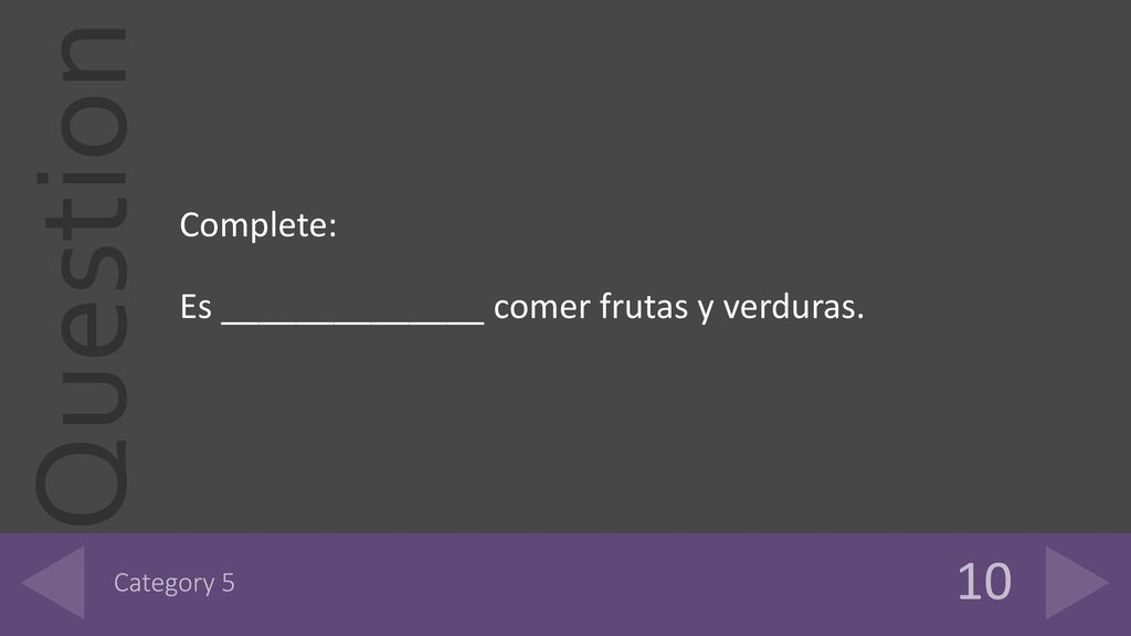 Complete: Es ______________ comer frutas y verduras. Category 5 10