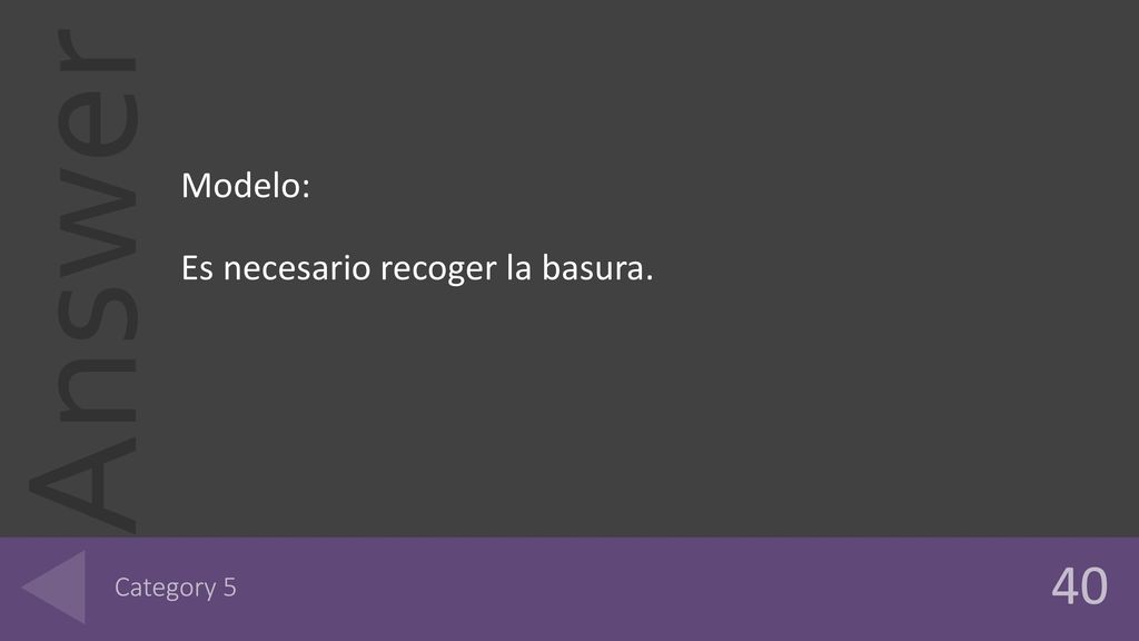 Modelo: Es necesario recoger la basura. Category 5 40