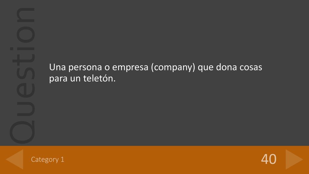 40 Una persona o empresa (company) que dona cosas para un teletón.