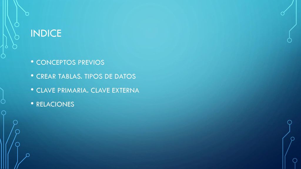 indice CONCEPTOS PREVIOS CREAR TABLAS. TIPOS DE DATOS