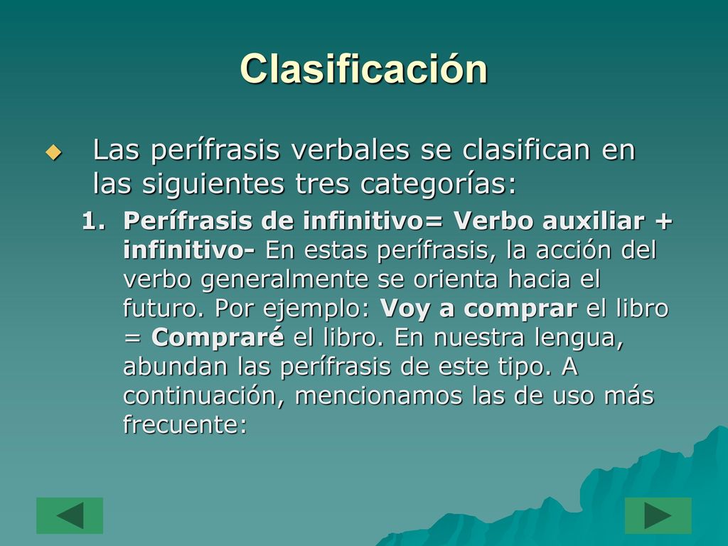 Clasificación Las perífrasis verbales se clasifican en las siguientes tres categorías: