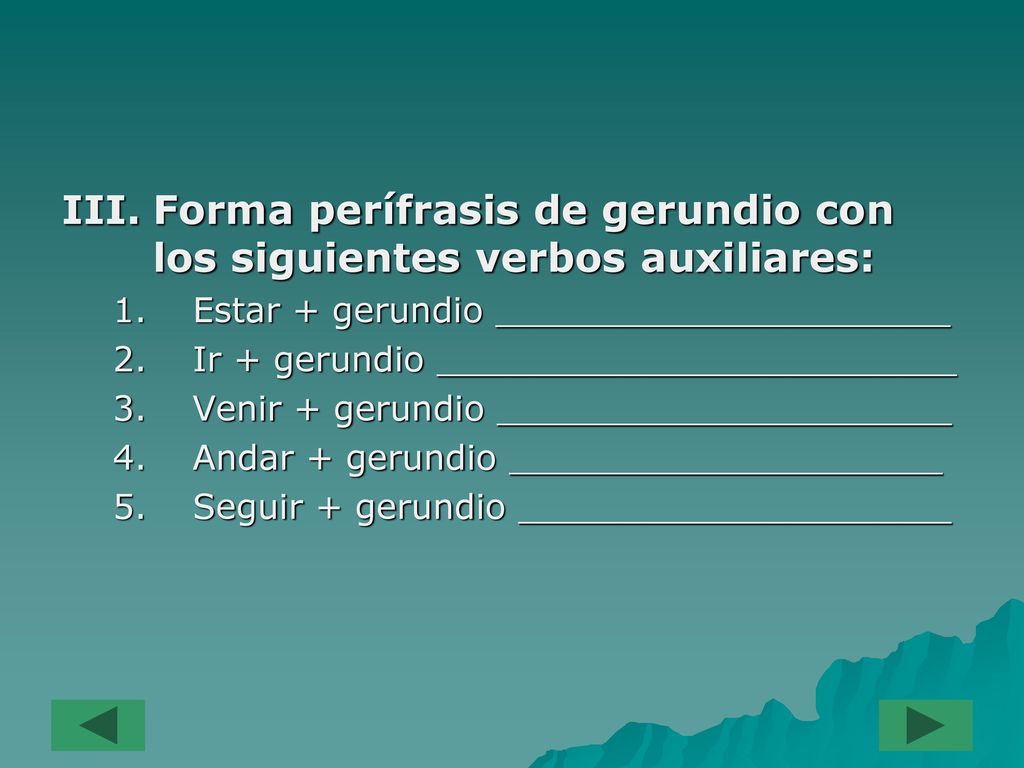 Forma perífrasis de gerundio con los siguientes verbos auxiliares: