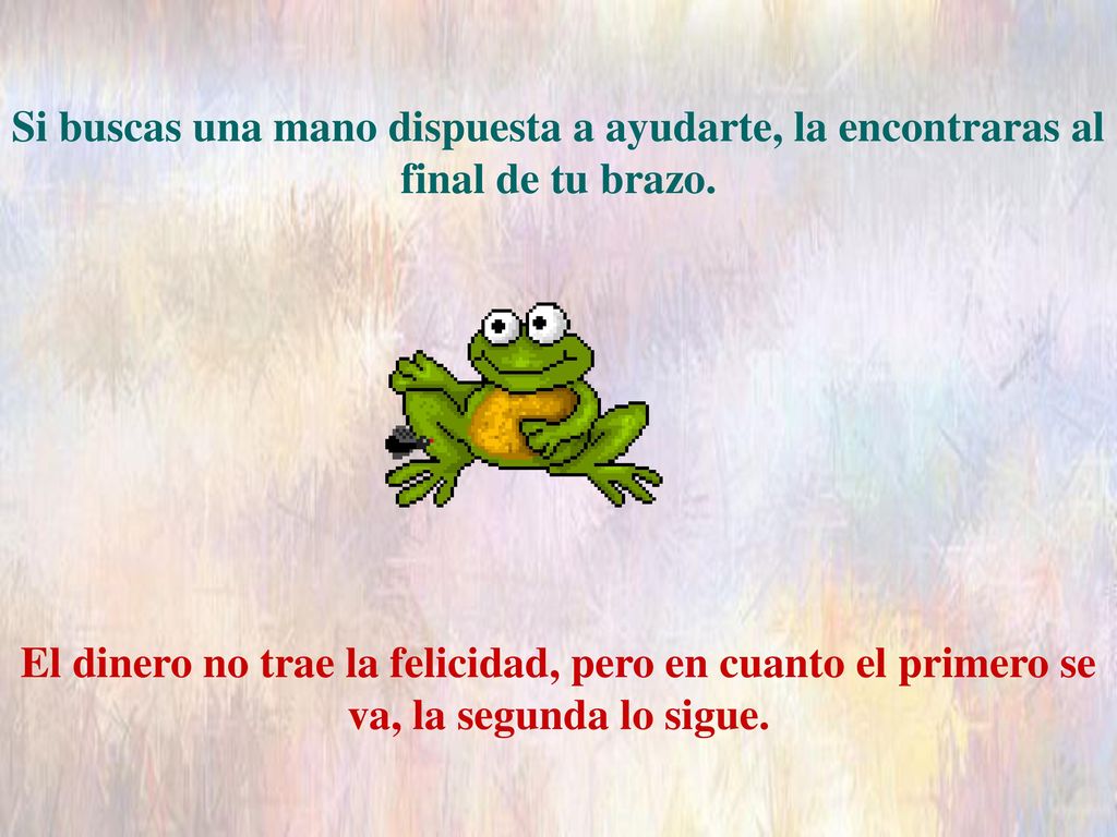 Si buscas una mano dispuesta a ayudarte, la encontraras al final de tu brazo.