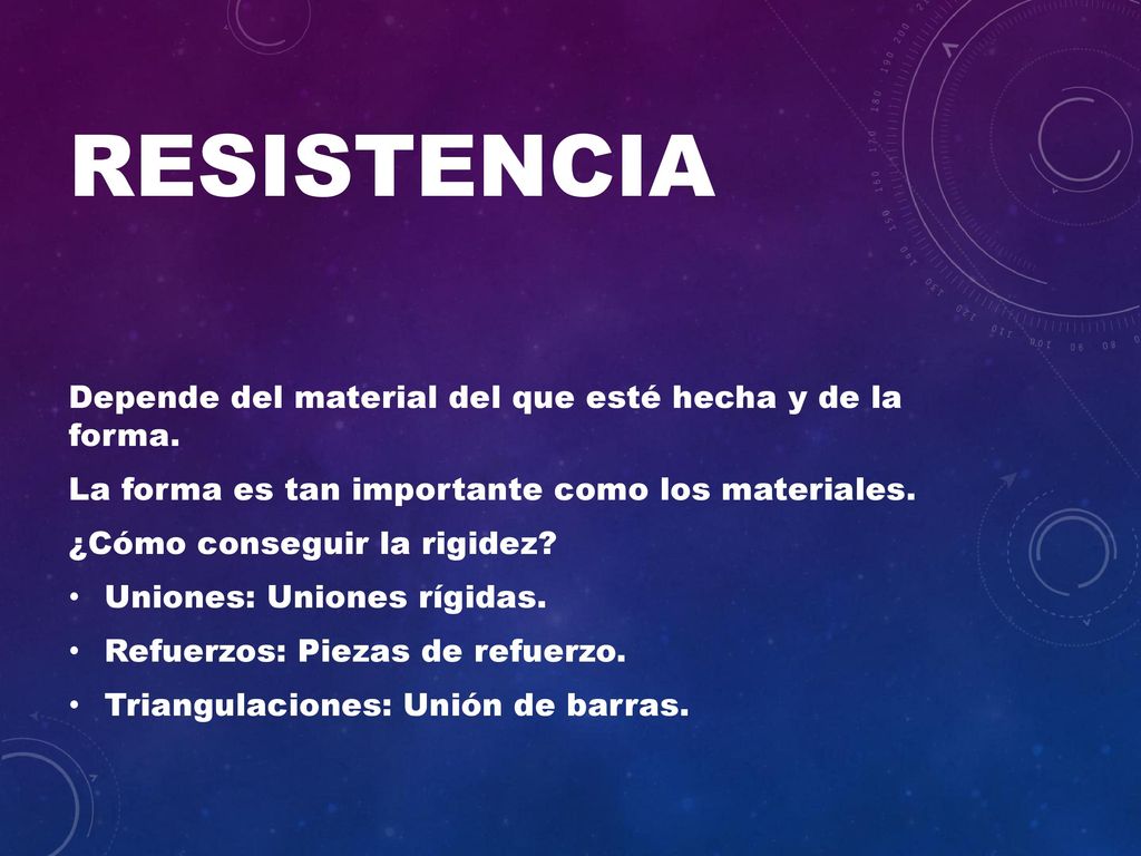 RESISTENCIA Depende del material del que esté hecha y de la forma.