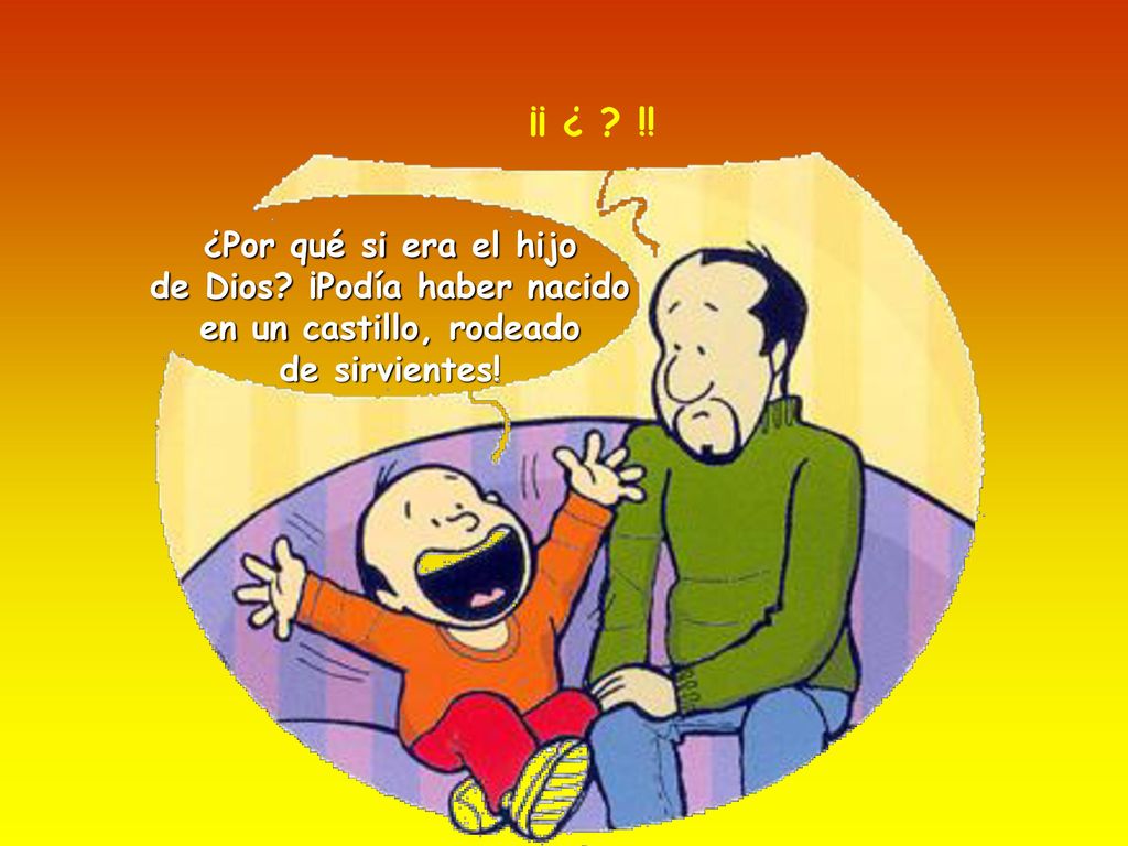 ¡¡ ¿ . !. ¿Por qué si era el hijo de Dios.