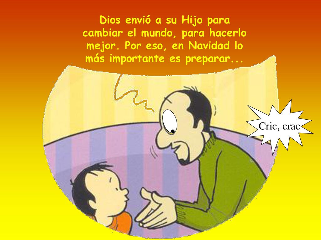 Dios envió a su Hijo para cambiar el mundo, para hacerlo mejor