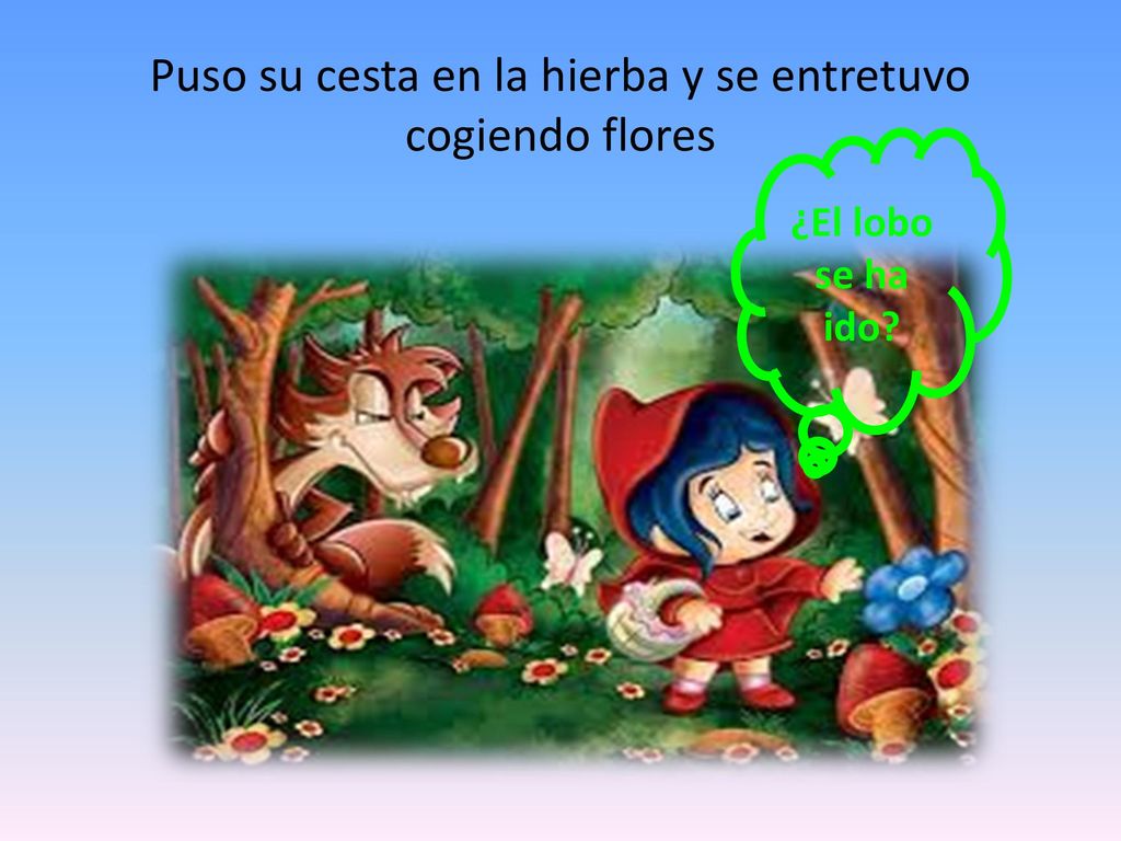 Puso su cesta en la hierba y se entretuvo cogiendo flores