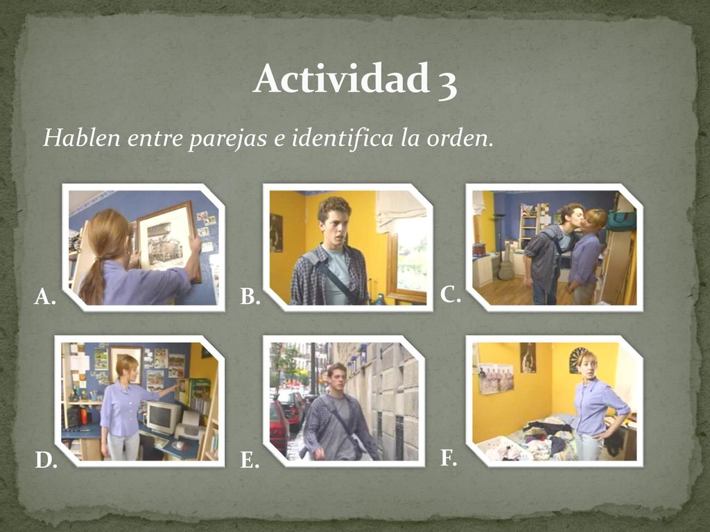 Actividad 3 Hablen entre parejas e identifica la orden. A. B. C. D. E.