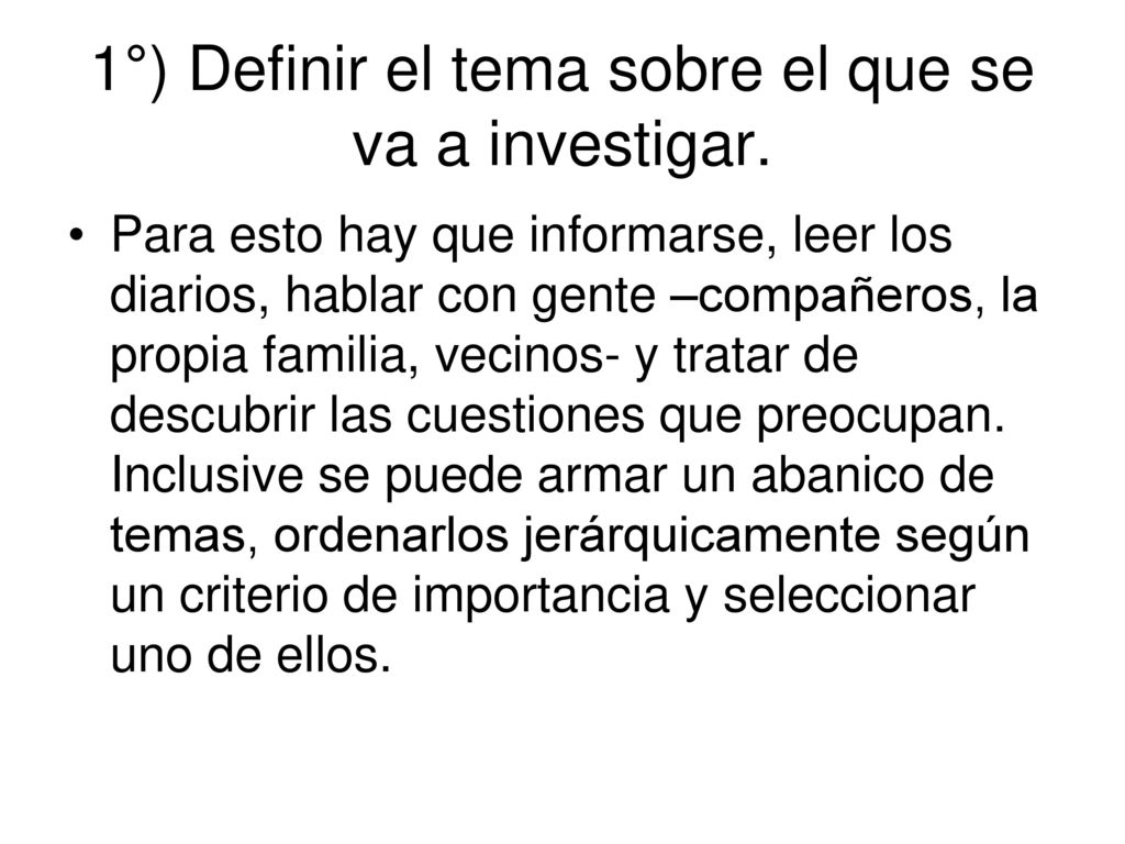 1°) Definir el tema sobre el que se va a investigar.