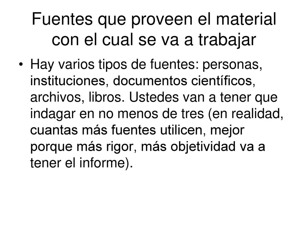 Fuentes que proveen el material con el cual se va a trabajar